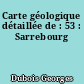 Carte géologique détaillée de : 53 : Sarrebourg