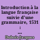 Introduction à la langue française suivie d'une grammaire, 1531 : texte latin original