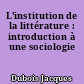 L'institution de la littérature : introduction à une sociologie