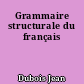 Grammaire structurale du français