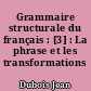 Grammaire structurale du français : [3] : La phrase et les transformations