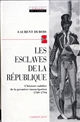 Les esclaves de la République : l'histoire oubliée de la première émancipation, 1789-1794