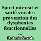 Sport intensif et santé vocale : prévention des dysphonies fonctionnelles inhérentes à une pratique sportive intensive