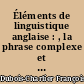 Éléments de linguistique anglaise : , la phrase complexe et les nominalisations, par Françoise Dubois-Charlier,..