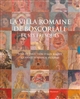 La villa romaine de Boscoreale et ses fresques : Volume I : Description des panneaux et restitution du décor