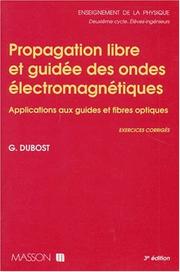 Propagation libre et guidée des ondes électromagnétiques : applications aux guides et fibres optiques : exercices corrigés