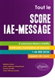 Tout le score IAE-message : 5 concours blancs inédits, + de 800 questions QCM, fiches méthodes, formulaires et astuces, rappels de cours