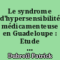Le syndrome d'hypersensibilité médicamenteuse en Guadeloupe : Etude de 15 cas de 1994 à 1998