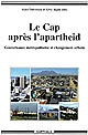 Le Cap après l'apartheid : gouvernance métropolitaine et changement urbain