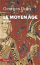 Le Moyen âge : de Hugues Capet à Jeanne d'Arc, 987-1460
