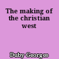 The making of the christian west