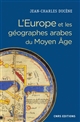 L'Europe et les géographes arabes du Moyen Âge, IXe-XVe siècle : "la grande terre" et ses peuples : conceptualisation d'un espace ethnique et politique