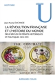 La Révolution française et l'histoire du monde : Deux siècles de débats historiques et politiques 1815-1991