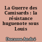 La Guerre des Camisards : la résistance huguenote sous Louis XIV