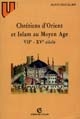 Chrétiens d'Orient et Islam au Moyen Âge : VIIe-XVe siècle