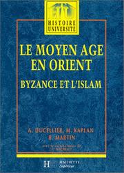 Le Moyen-âge en Orient, Byzance et l'Islam : des Barbares aux Ottomans