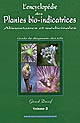 L'encyclopédie des plantes bio-indicatrices alimentaires et médicinales : Volume 2 : guide de diagnostic des sols