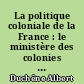 La politique coloniale de la France : le ministère des colonies depuis Richelieu