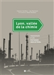 Lyon, vallée de la chimie : traversée d'un paysage industriel