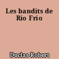 Les bandits de Rio Frio