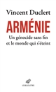 Arménie : un génocide sans fin et le monde qui s'éteint