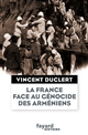 La France face au génocide des Arméniens du milieu du XIXe siècle à nos jours : Une nation impériale et le devoir d'humanité
