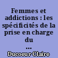 Femmes et addictions : les spécificités de la prise en charge du public féminin en structure de Soins de Suite et de Réadaptation en Addictologie