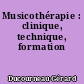 Musicothérapie : clinique, technique, formation