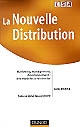 La nouvelle distribution : marketing, management, développement : des modèles à réinventer