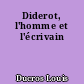 Diderot, l'homme et l'écrivain