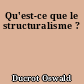 Qu'est-ce que le structuralisme ?