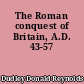 The Roman conquest of Britain, A.D. 43-57