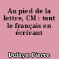 Au pied de la lettre, CM : tout le français en écrivant