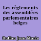 Les règlements des assemblées parlementaires belges