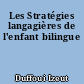 Les Stratégies langagières de l'enfant bilingue