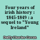 Four years of irish history : 1845-1849 : a sequel to "Young Ireland"