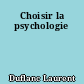 Choisir la psychologie
