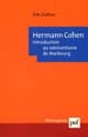 Hermann Cohen : introduction au néokantisme de Marbourg