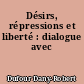 Désirs, répressions et liberté : dialogue avec