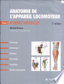 Anatomie de l'appareil locomoteur : Tome 1 : Membre inférieur : ostéologie, arthrologie, myologie, neurologie, angiologie, morpho-topographie