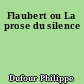 Flaubert ou La prose du silence