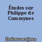 Études sur Philippe de Commynes