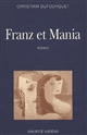 Franz et Mania : roman : suivi de Ces fragiles paysages de l'amour inquiet...