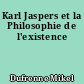 Karl Jaspers et la Philosophie de l'existence