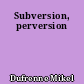 Subversion, perversion