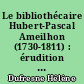 Le bibliothécaire Hubert-Pascal Ameilhon (1730-1811) : érudition et esprit public au XVIIIe siècle