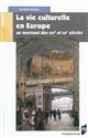 La vie culturelle en Europe : au tournant des XIXe et XXe siècles