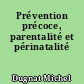 Prévention précoce, parentalité et périnatalité