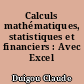 Calculs mathématiques, statistiques et financiers : Avec Excel 2010