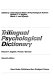 Trilingual psychological dictionary : = Dictionnaire de psychologie en trois langues : = Dreisprachiges psychologisches Wörterbuch : 1 : English, French, German
